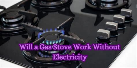 can you use gas cook stove without electricity